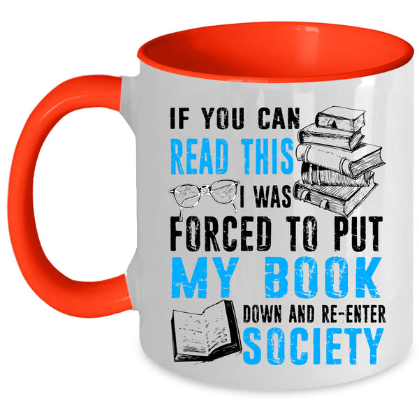 Re-enter Society Coffee Mug, I Was Forced To Put My Book Down Accent Mug
