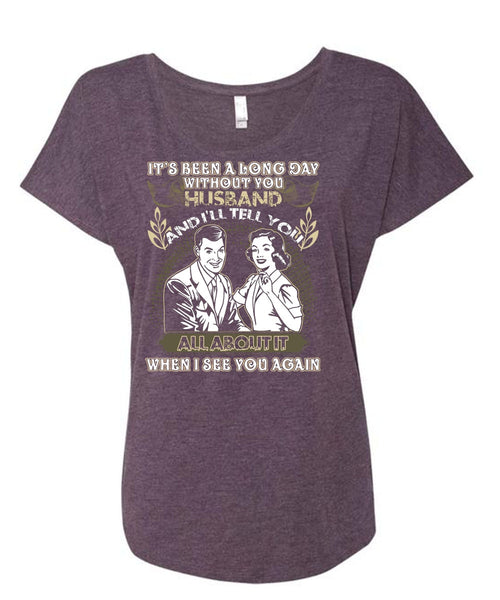 Long Day Without You Husband T Shirt, I See You Again T Shirt, Cool Shirt (Ladies' Triblend Dolman Sleeve)