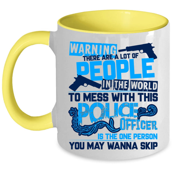 Crazy Policeman Coffee Mug, Don't Mess With This Police Officer Accent Mug