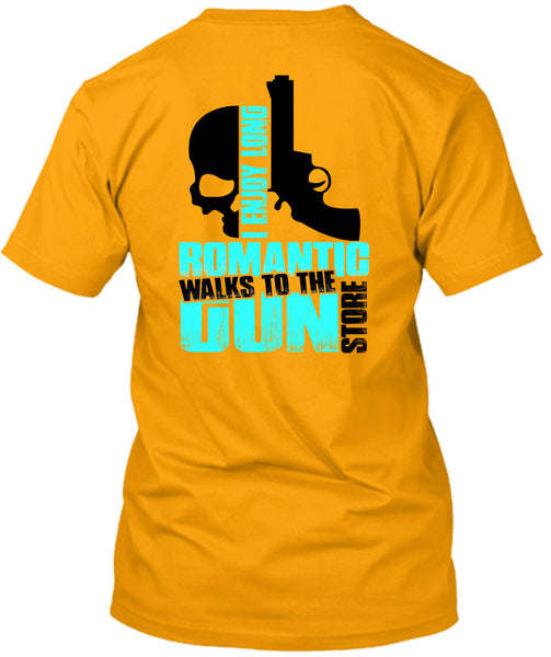 Walks To The Gun Store T Shirt, Being A Gun T Shirt