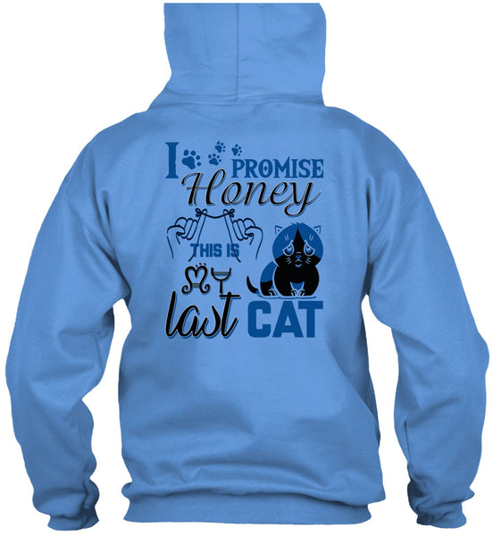 I Promise Honey This Is My Last Cat T Shirt, I Love My Cat T Shirt