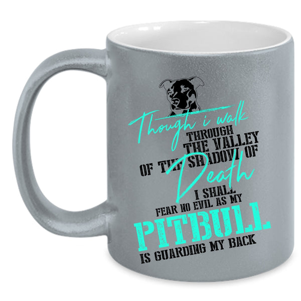 Gift For Pitbull Lovers Coffee Mug, My Pitbull Is Guarding My Back Accent Mug