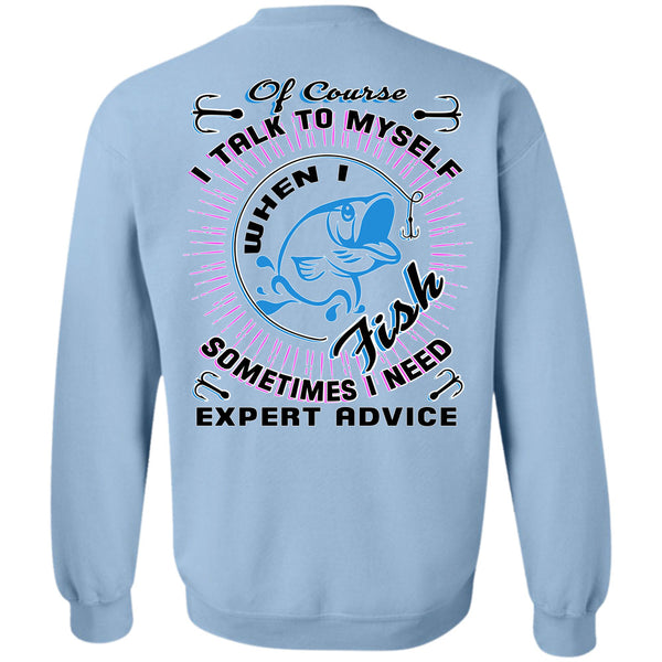 Being A Fisher T Shirt, I Talk To Myself When I Fish Sweatshirt