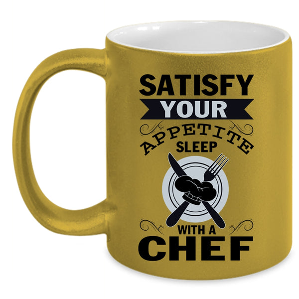 Funny Coffee Mug, Satisfy Your Appetite Sleep With A Chef Accent Mug