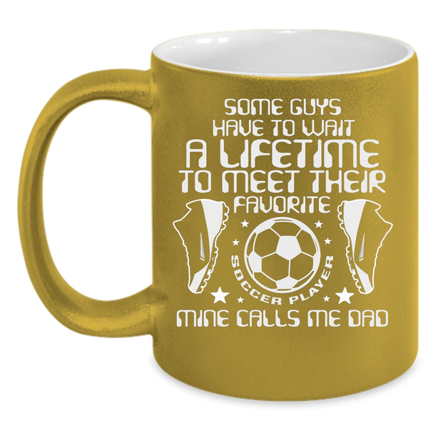 My Favorite Soccer Player Calls Me Dad Coffee Mug, Funny Daddy Coffee Cup