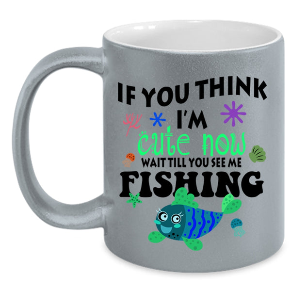 You See Me Fishing Coffee Mug, If You Think I'm Cute Now Accent Mug