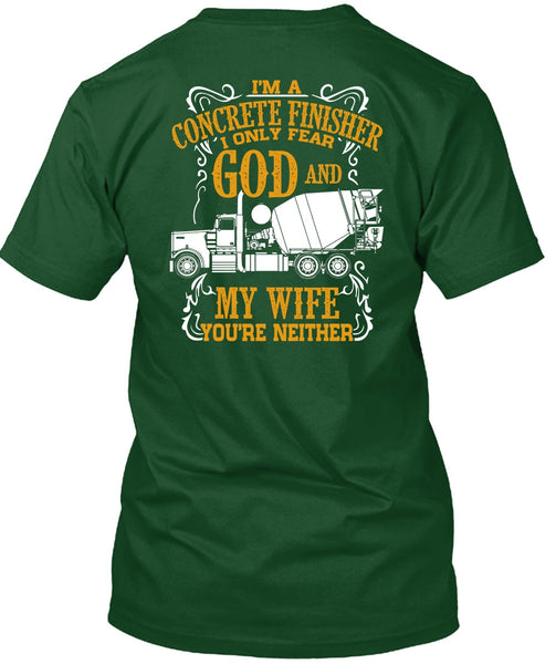 I'm Concrete Finisher T Shirt, I Only Fear God And My Wife T Shirt
