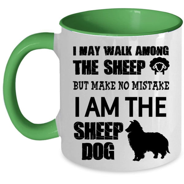 I Am The Sheep Dog Coffee Mug, I May Walk Among The Sheep Accent Mug