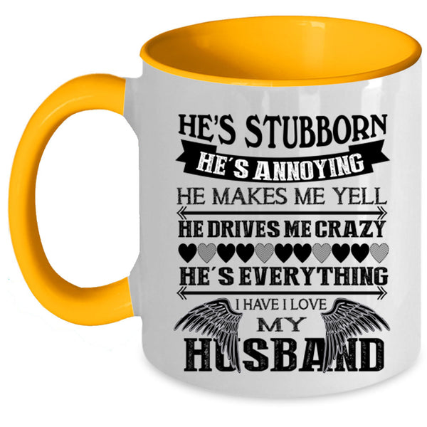 He's Stubborn Coffee Mug, I Love My Husband Accent Mug