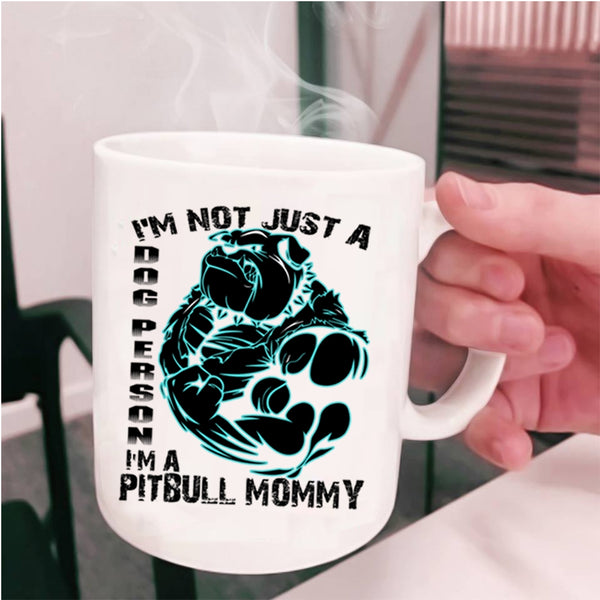 I'm A Pitbull Mommy Coffee Mug, I'm Not Just A Dog Person Cup