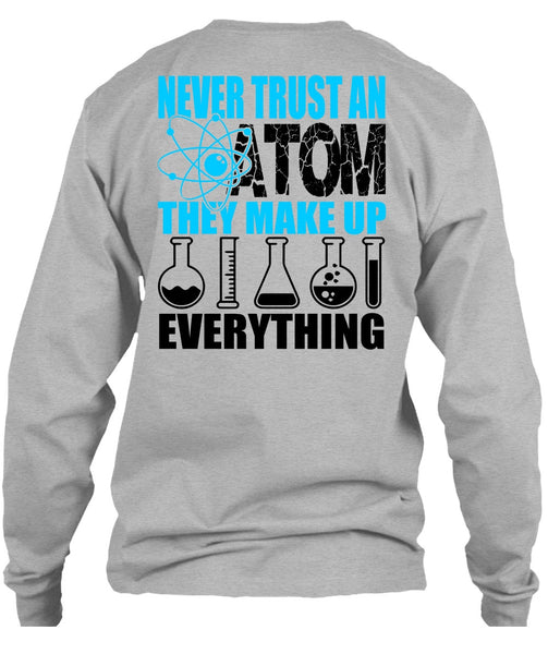 Never Trust An Atom T Shirt, I Love Scientist T Shirt