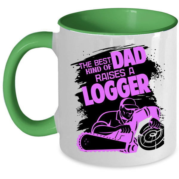 Cool Dad Coffee Mug, The Best Kind Of Dad Raises A Logger Accent Mug