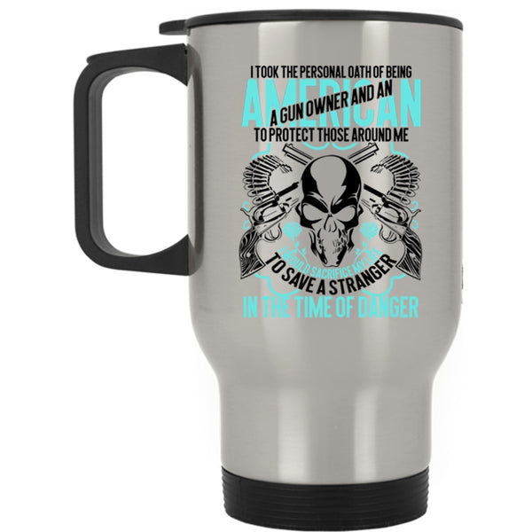 Cool Gun Owner Travel Mug, Being A Gun Owner And An American Mug
