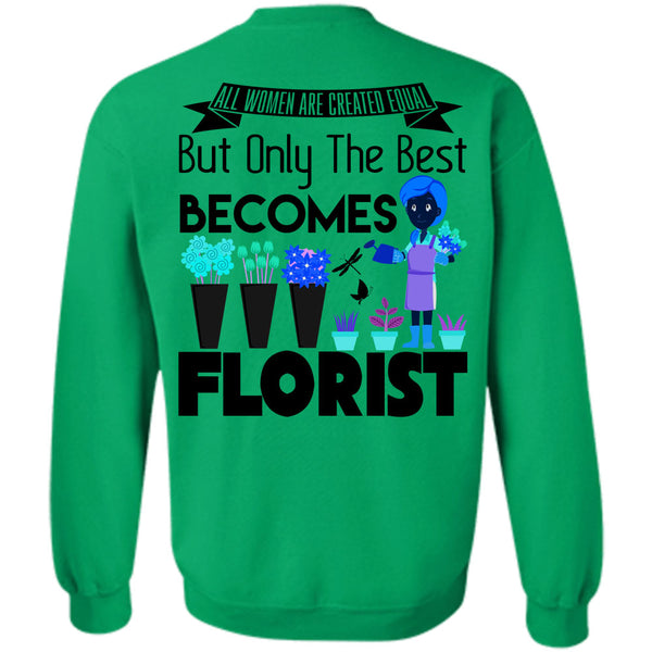 Being A Florist T Shirt, Only The Best Becomes Florist Sweatshirt