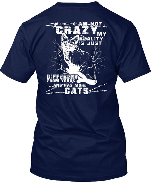 I Am Not Crazy T Shirt, Has More Cats T Shirt