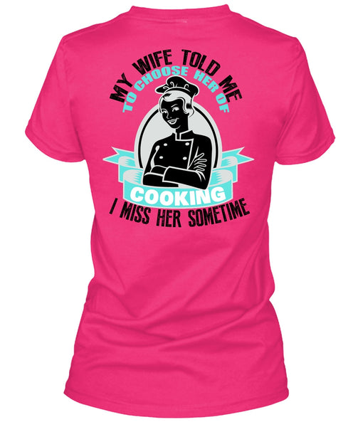 My Wife Told Me T Shirt, I Love Cooking T Shirt