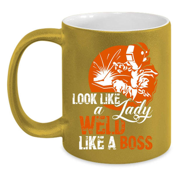 Look Like A Lady Weld Like A Boss Coffee Mug, Cool Lady Coffee Cup