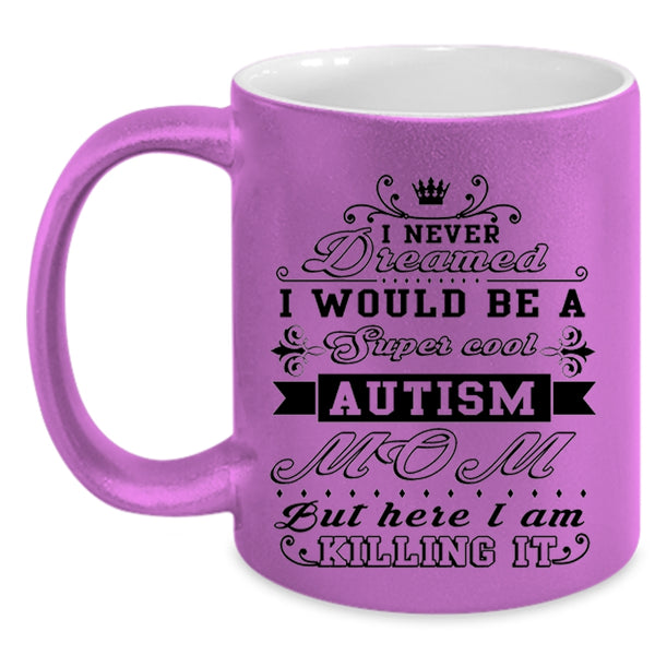 Awesome Autism Mom Coffee Mug, I Would Be A Cool Autism Mom Accent Mug