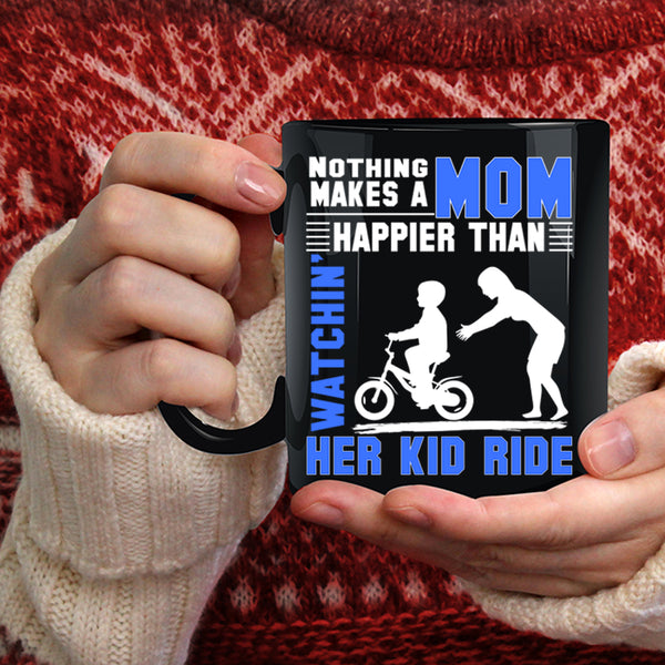 Nothing Makes A Mom Happy Coffee Mug, Watching Her Kid Ride Coffee Cup