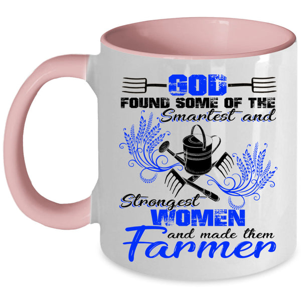 Made The Farmer Coffee Mug, The Smartest And Strongest Women Accent Mug