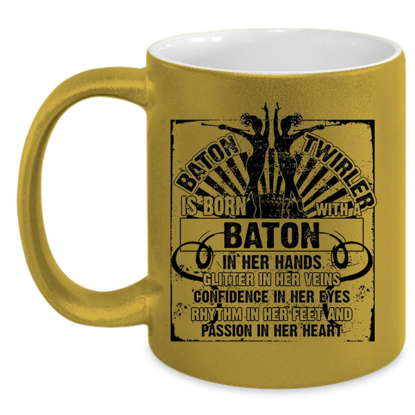 Cute Coffee Mug, Baton Twirler Is Born With A Baton In Her Hand Accent Mug