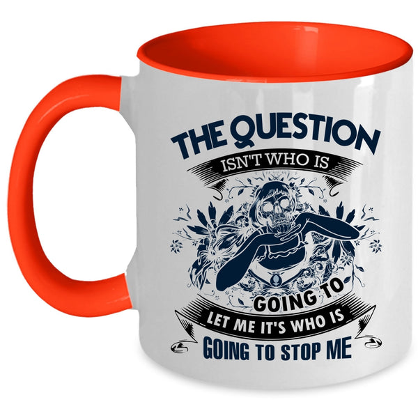 Cool Coffee Mug, The Question Isn't Who Is Going To Accent Mug