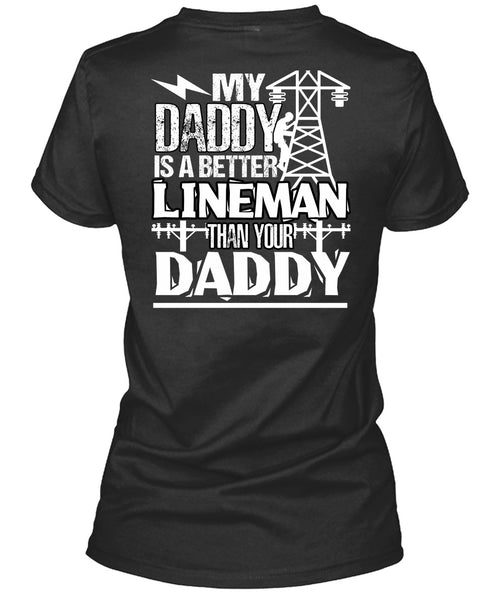 My Daddy Is A Better Lineman T Shirt, Being A Lineman T Shirt