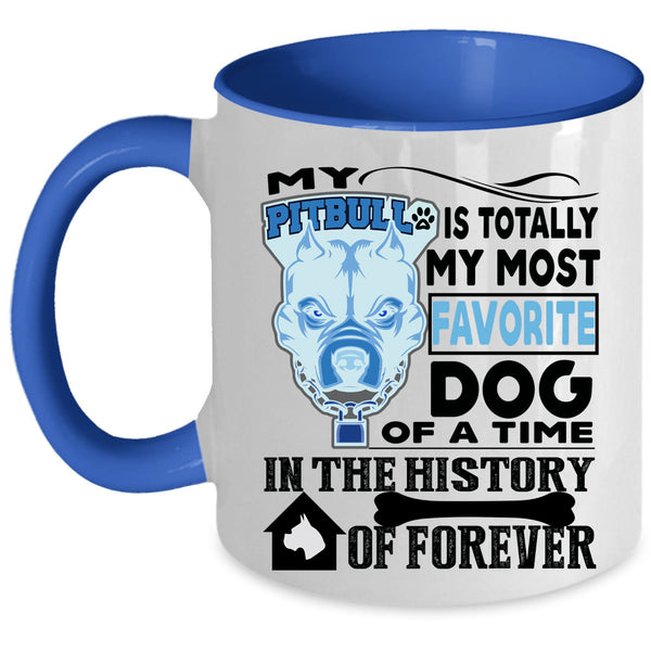 Cute Dogs Coffee Mug, My Pitbull Is Totally My Most Favorite Dog Accent Mug