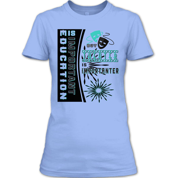 education Is Important T Shirt, Coolest Theater T Shirt