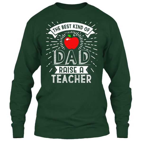 The Best Kind Of Dad Raise A Teacher T Shirt, Cool Dad T Shirt