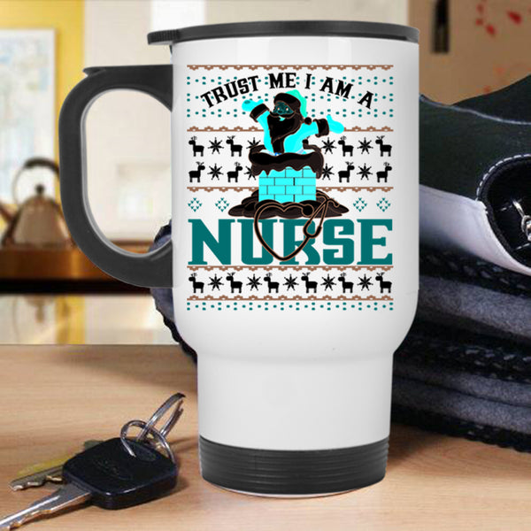 Christmas For Nurses Travel Mug, Trust Me I Am A Nurse Mug