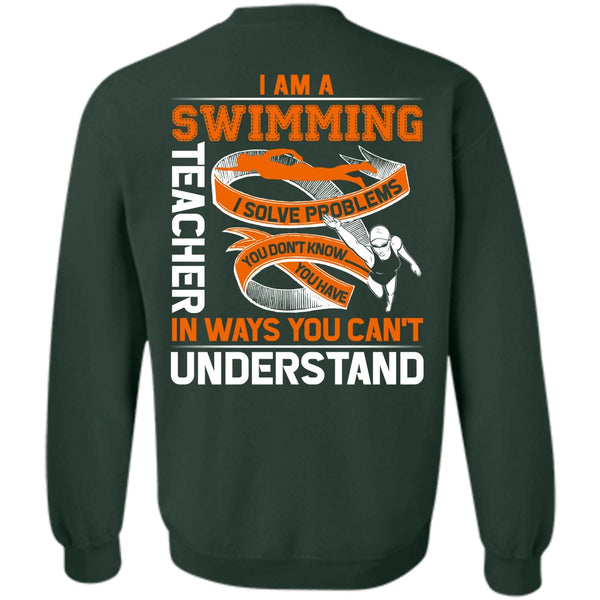 You Can't Understand T Shirt, Being A Swimming Sweatshirt