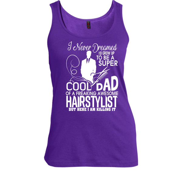 To be A Cool Dad T Shirt, Freaking Awesome Hairstylist Tank Top