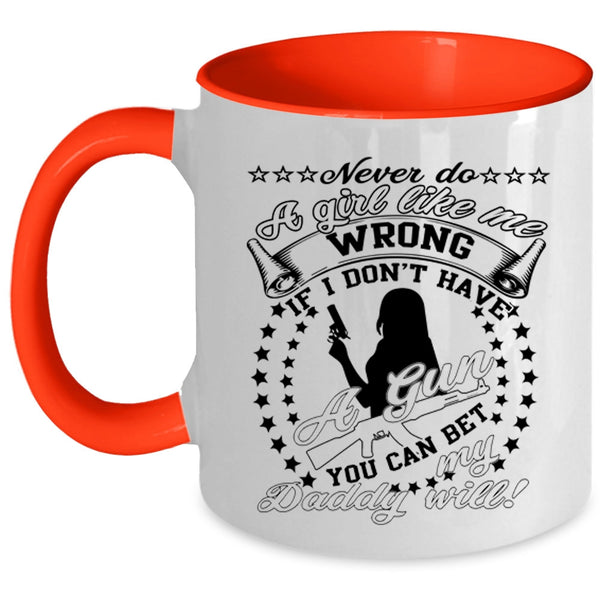 My Daddy Coffee Mug, Never Do A Girl Like Me Wrong Accent Mug