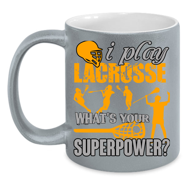I Play Lacrosse Coffee Mug, Cool Gift For Lacrosse Player Coffee Cup