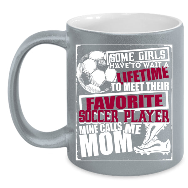 My Favorite Soccer Player Calls Me Mom Coffee Mug, Cool Soccer Coffee Cup