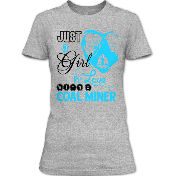 Just A Girl In Love With A Coal Miner T Shirt, Coolest Coal Miner Husband T Shirt
