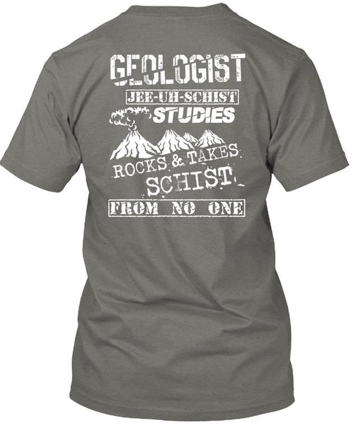 Being A Geologist T Shirt, Rocks And Takes Schist T Shirt