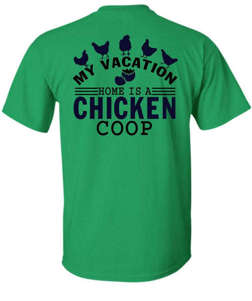 My Vacation Home Is A Chicken Coop T Shirt, I Love Chicken T Shirt