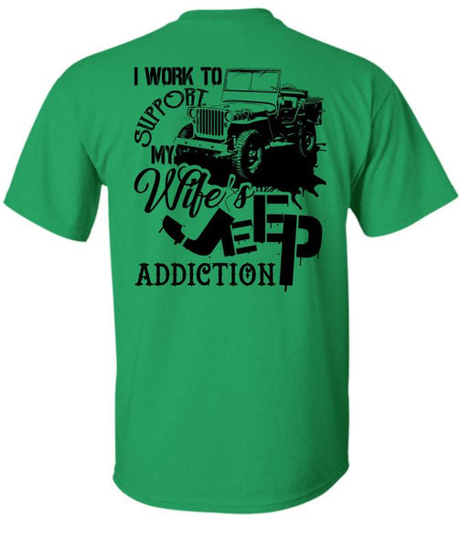 I Work To Support My Wife's Jeep Addiction T Shirt, Being A Driver T Shirt