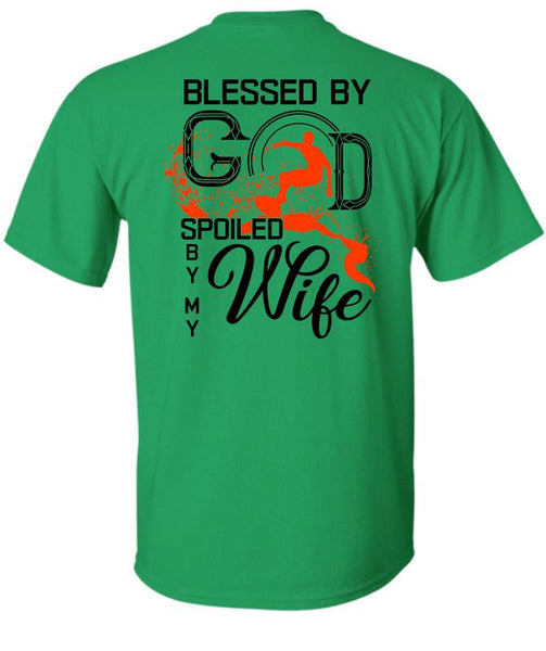 Blessed By God Spoiled By My Wife T Shirt, I Love My Wife T Shirt