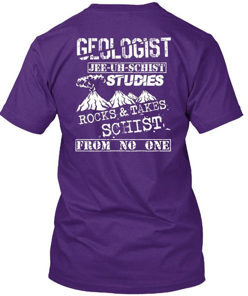 Being A Geologist T Shirt, Rocks And Takes Schist T Shirt