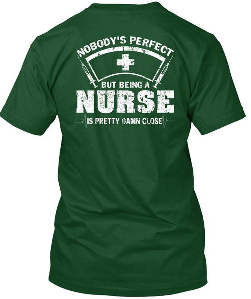 Being A Nurse Is Pretty Damn Close T Shirt, I Love Nursing T Shirt