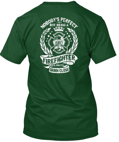 Being A Firefighter Is Pretty Damn Close T Shirt, I Love Firefighter T Shirt