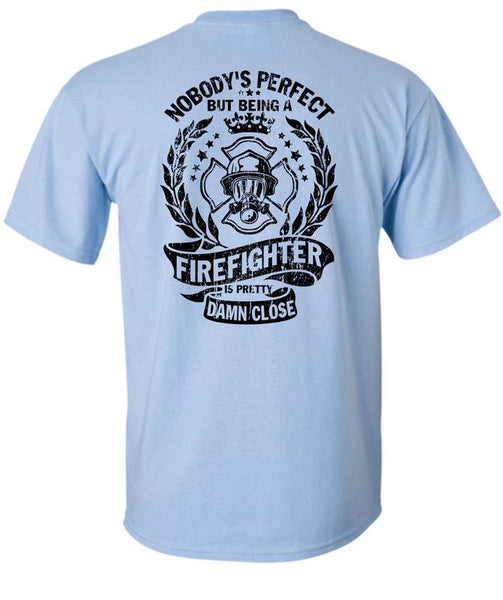 Being A Firefighter Is Pretty Damn Close T Shirt, Being A Firefighter T Shirt