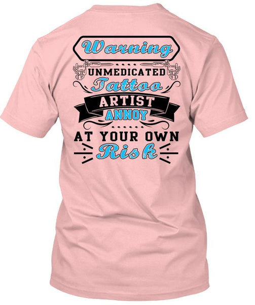 Warning Unmedicated Tattoo Artist T Shirt, I Love Tattoo T Shirt
