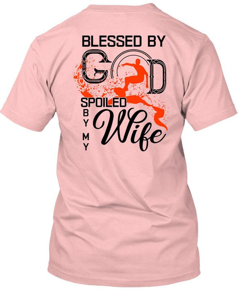 Blessed By God Spoiled By My Wife T Shirt, I Love My Wife T Shirt
