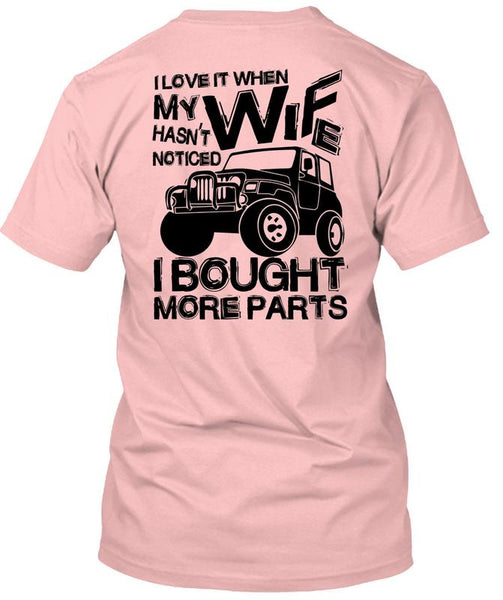 I Love When My Wife Hasn't Noticed I Bought More Jeep Parts I Love When My Wife Hasn't Noticed I Bought More Jeep Parts
