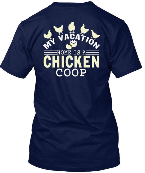 My Vacation Home Is A Chicken Coop T Shirt, My Favorite T Shirt