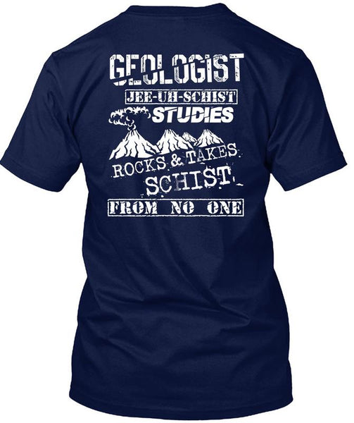Being A Geologist T Shirt, Rocks And Takes Schist T Shirt